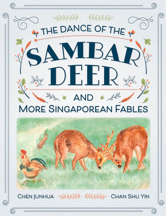 Book cover of The Dance Of The Sambar Deer And More Singaporean Fables by Chen Junhua, Chan Shu Yin (Illus.)