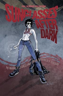 Book cover of Sunglasses After Dark: Full Blooded Collection by Nancy A. Collins, Stanley Shaw (Illus.), Stan Shaw (Illus.)