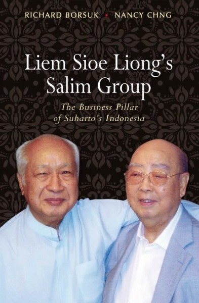 Book cover of Liem Sioe Liong'S Salim Group: The Business Pillar Of Suharto'S Indonesia by Richard Borsuk, Nancy Chng