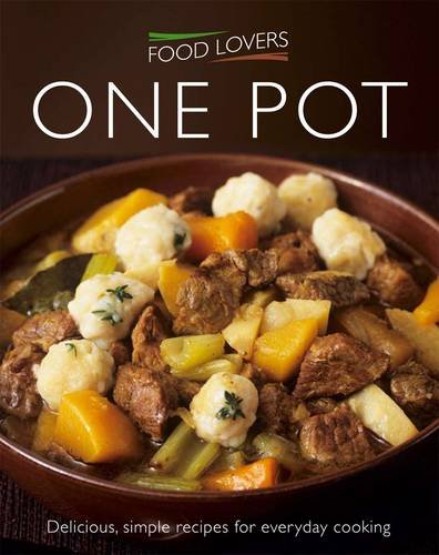 Book cover of Food Lovers One Pot: Delicious, Simple Recipes For Everyday Cooking by Marika Kucerova