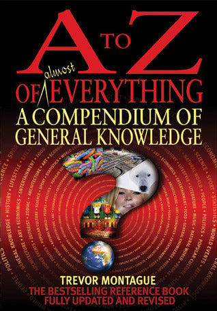Book cover of A To Z Of Almost Everything: A Compendium Of General Knowledge by Trevor Montague