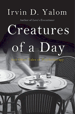 Book cover of Creatures of a Day: And Other Tales of Psychotherapy by Irvin D. Yalom, پیام یزدانی (Trans.)