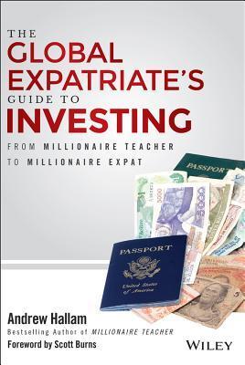 Book cover of The Global Expatriate's Guide To Investing: From Millionaire Teacher To Millionaire Expat by Andrew Hallam