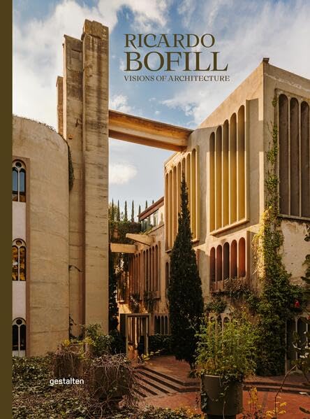 Book cover of Ricardo Bofill (New Edition): Visions of Architecture by Gestalten (Ed.), Ricardo Bofill (Ed.), Pablo Bofill (Ed.)