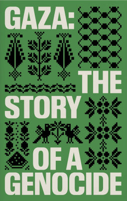 Book cover of Gaza: The Story Of A Genocide by Fatima Bhutto (Ed.), Sonia Faleiro (Ed.)