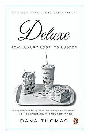 Book cover of Deluxe: How Luxury Lost Its Luster by Dana Thomas
