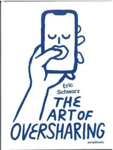 Book cover of Art of Oversharing by Eric Shcwarz