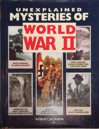 Book cover of Mysteries of World War Two by Robert Jackson, Terry Jeavons (Creative Director), Chris Dymond (Designer), Peter Radcliffe (Designer), Lindsay Porter (Project Editor), Micheal Bennie (Ed.), Liz Eddison (Picture Researcher), Danny McBride (Illus.), Pilot Press (Illus.)