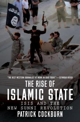 Book cover of The Rise of Islamic State: ISIS and the New Sunni Revolution by Patrick Cockburn