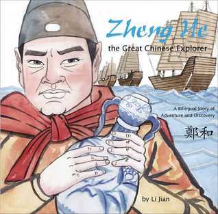 Book cover of Zheng He, The Great Chinese Explorer: A Bilingual Story Of Adventure And Discovery by Jian Li (Illus.), Yijin Wert (Translation)