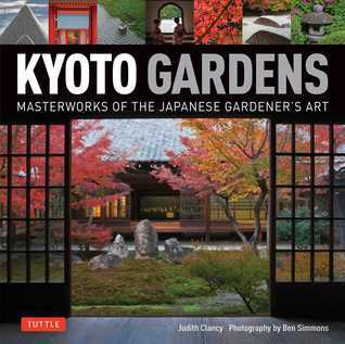 Book cover of Kyoto Gardens: Masterworks of the Japanese Gardener's Art by Judith Clancy, Ben Simmons (Photographer)