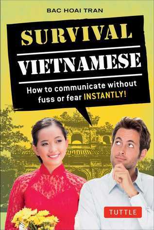 Book cover of Survival Vietnamese: How To Communicate Without Fuss Or Fear - Instantly! (Vietnamese Phrasebook & Dictionary) by Bac Hoai Tran