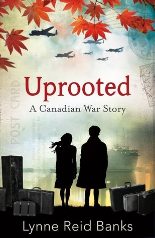 Book cover of Uprooted: A Canadian War Story by Lynne Reid Banks