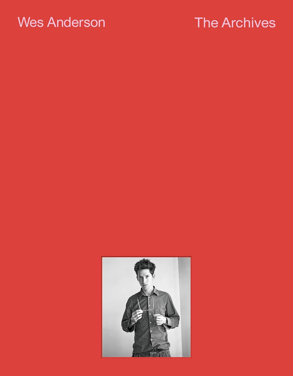 Book cover of Wes Anderson: The Archives by Johanna Agerman Ross, Matthieu Orléan, Lucia Savi