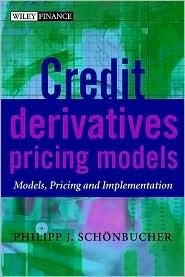 Book cover of Credit Derivatives Pricing Models: Models, Pricing And Implementation by Philipp J. Schönbucher
