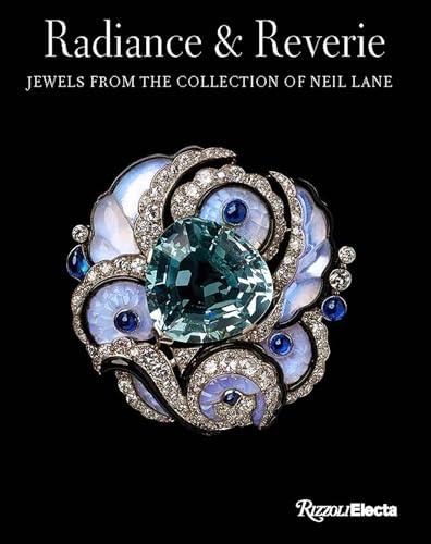 Book cover of Radiance And Reverie: Jewels From The Collection Of Neil Lane by Emily Stoehrer, Mayukh Sen, Claudine Seroussi Bretagne, Diane C. Wright
