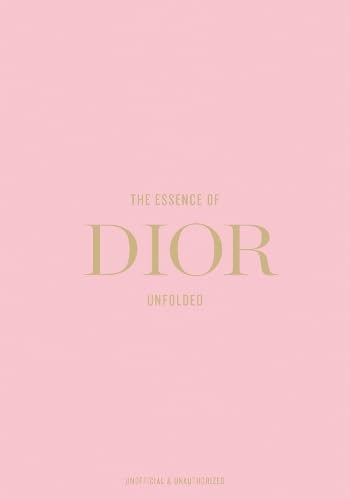 Book cover of The Essence of Dior: Unfolded by Kelly Reising