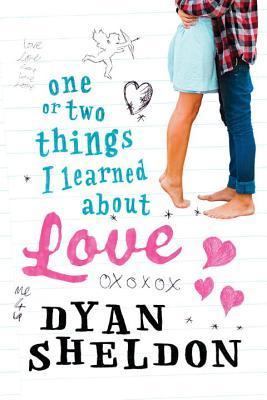 Book cover of One Or Two Things I Learned About Love by Dyan Sheldon