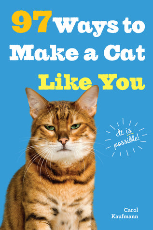 Book cover of 97 Ways To Make A Cat Like You by Carol Kaufmann