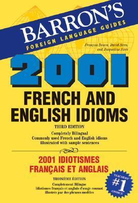 Book cover of 2001 French And English Idioms/2001 Idiotismes Francais Et Anglais (2001 Idioms Series) by David Sices, Jacqueline Sices, François Denoeu