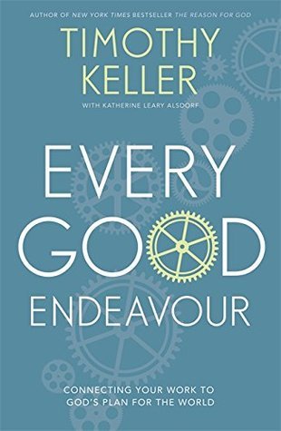 Book cover of Every Good Endeavour by Timothy J. Keller