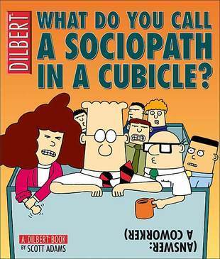 Book cover of What Do You Call a Sociopath in a Cubicle? by Scott Adams