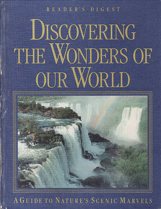 Book cover of Discovering The Wonders Of Our World: A Guide To Nature's Scenic Marvels by Reader's Digest Association, Noel Buchanan (Ed.), Joanna Walker (Art Editor)