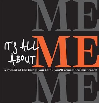 Book cover of It's All About Me by Parragon Books, Sharyn Rosart (Ed.), Lynne Yeamans (Design)