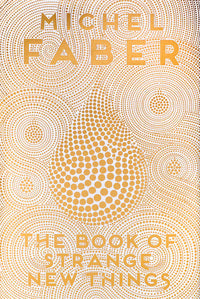 Book cover of The Book of Strange New Things by Michel Faber