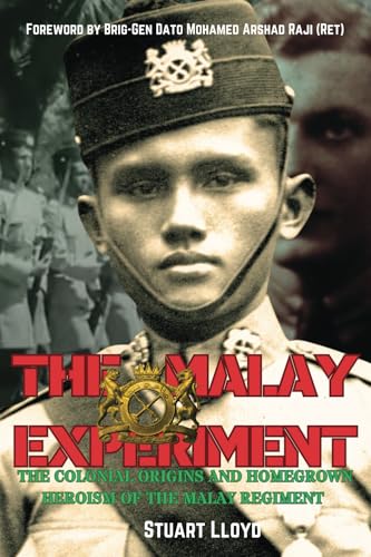 Book cover of The Malay Experiment: The Colonial Origins And Homegrown Heroics Of The Malay Regiment by Stuart Lloyd