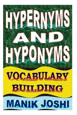 Book cover of Hypernyms And Hyponyms: Vocabulary Building by Manik Joshi