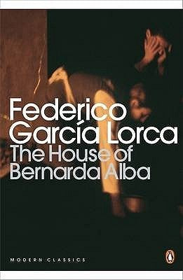 Book cover of The House of Bernarda Alba And Other Plays by Federico García Lorca, Michael Dewell (Trans.), Carmen Zapata (Trans.), Christopher Maurer (Introduction)