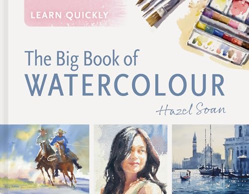 Book cover of Learn Quickly: Big Book Of Watercolor by Hazel Soan