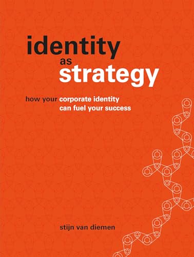 Book cover of Identity As Strategy: How Your Corporate Identity Can Fuel Your Success by Stijn van Diemen