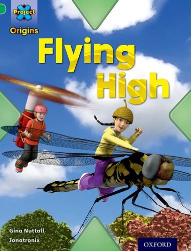 Book cover of Project X Origins: Green Book Band, Oxford Level 5: Flight: Flying High by Gina Nuttall