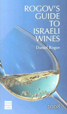 Book cover of Rogov's Guide To Israeli Wines, 2008 by Daniel Rogov