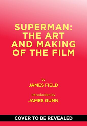 Book cover of Superman: The Art And Making Of The Film by James Field