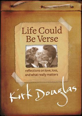 Book cover of Life Could Be Verse: Reflections On Love, Loss, And What Really Matters by Kirk Douglas
