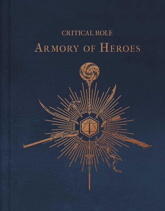 Book cover of Critical Role: The Armory Of Heroes by Martin Cahill, Ana Fedina (Illus.)