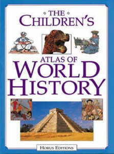 Book cover of The Children's World History Atlas by Neil DeMarco