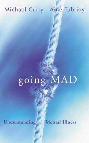 Book cover of Going Mad?: Understanding Mental Illness by Michael Corry, Aine Tubridy