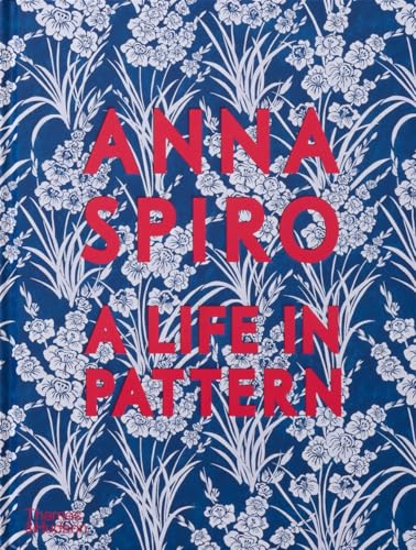 Book cover of Anna Spiro A Life In Pattern by SPIRO ANNA