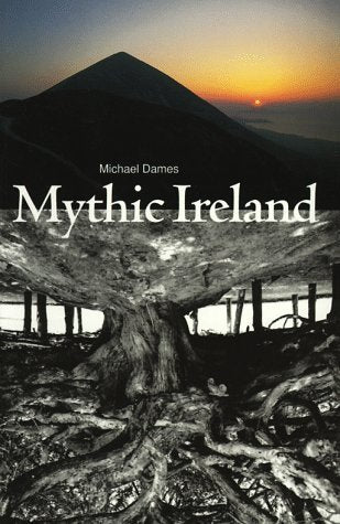 Book cover of Mythic Ireland by Michael Dames