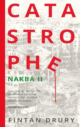 Book cover of Catastrophe: Nakba II by Fintan Drury
