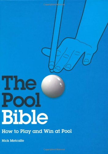 Book cover of The Pool Bible: How to Play and Win at Pool by Nick  Metcalfe