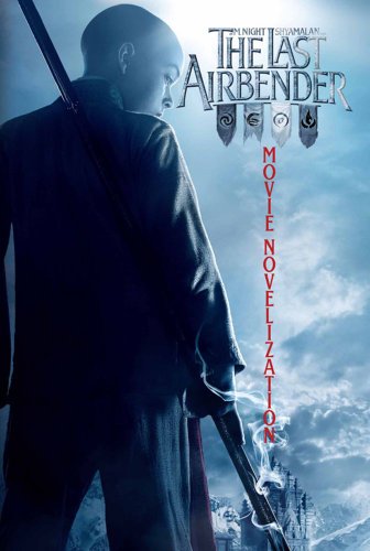 Book cover of The Last Airbender Movie Novelisation by Unknown, Michael Dante DiMartino, Bryan Konietzko, M. Night Shyamalan