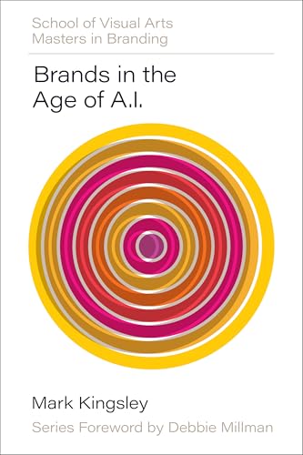 Book cover of Brands In The Age Of AI by Mark Kingsley, Debbie Millman (Foreword)