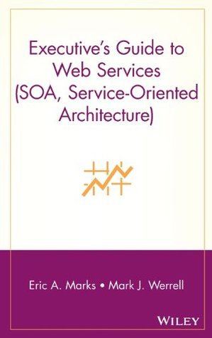 Book cover of Executives Guide to Web Services by Eric A. Marks, Mark J. Werrell