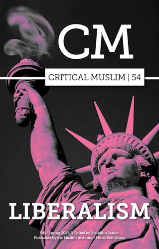 Book cover of Critical Muslim 54: Liberalism by Ziauddin Sardar (Ed.)