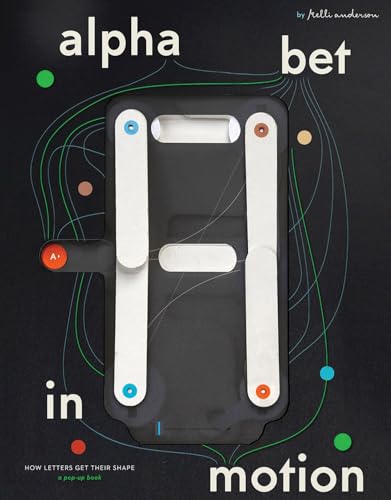 Book cover of Alphabet in Motion: How Letters Get Their Shape by Kelli   Anderson